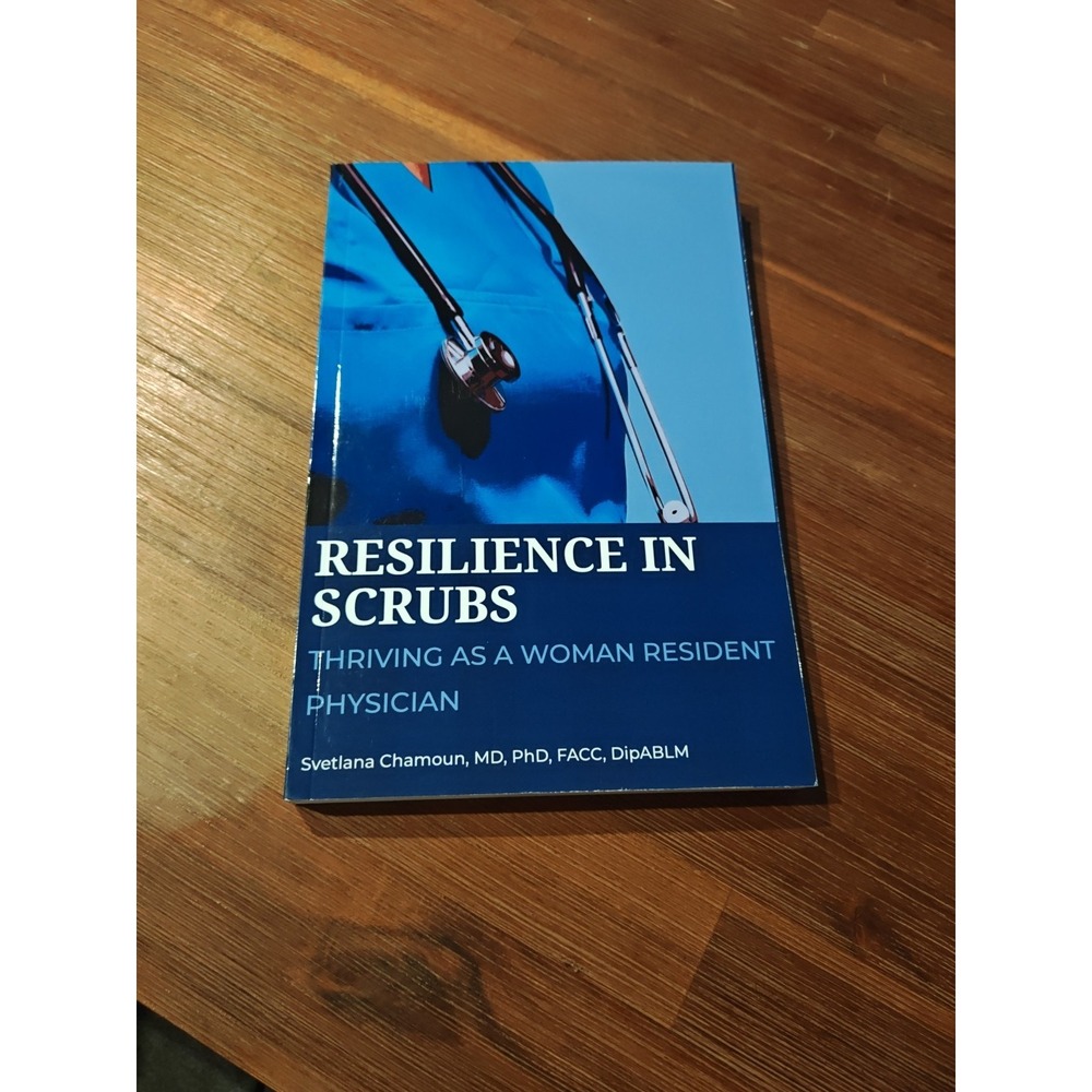 Chamoun MD PhD Resilience In Scrubs ‎ Thriving As a Woman Resident 9798862925135